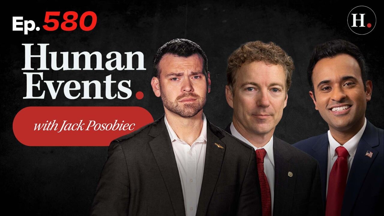 HUMAN EVENTS WITH JACK POSOBIEC EP. 580