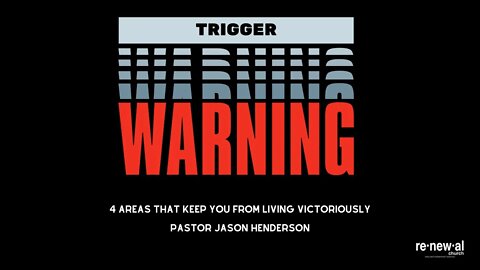 Trigger Warning | Part 8 | Pastor Jason Henderson