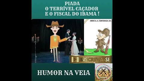 PIADAO O TERRÍVEL CAÇADOR E O FISCAL DO IBAMA !