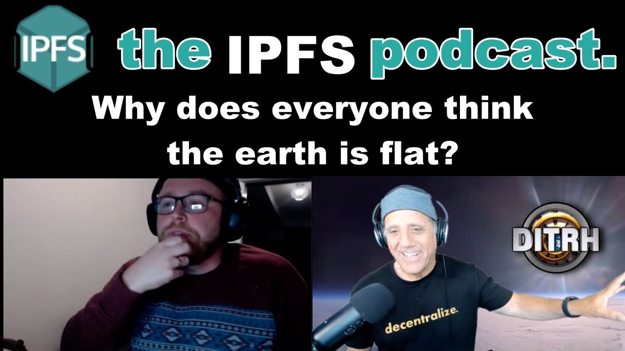 The IPFS Podcast w Flat Earth Dave