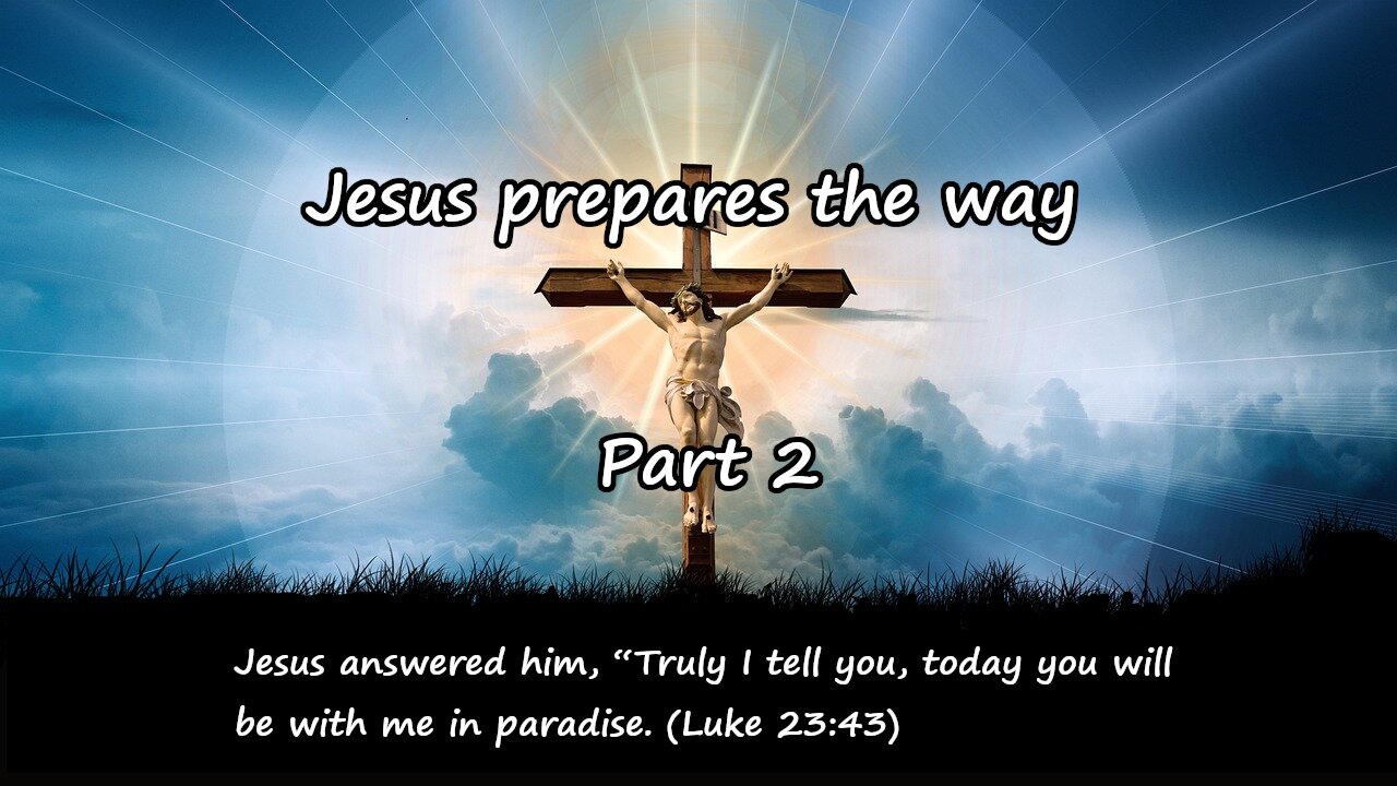 Jesus prepares the way Part 2