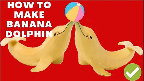 DIY: How To Make 🍌 Banana 🐬 Dolphin Fish