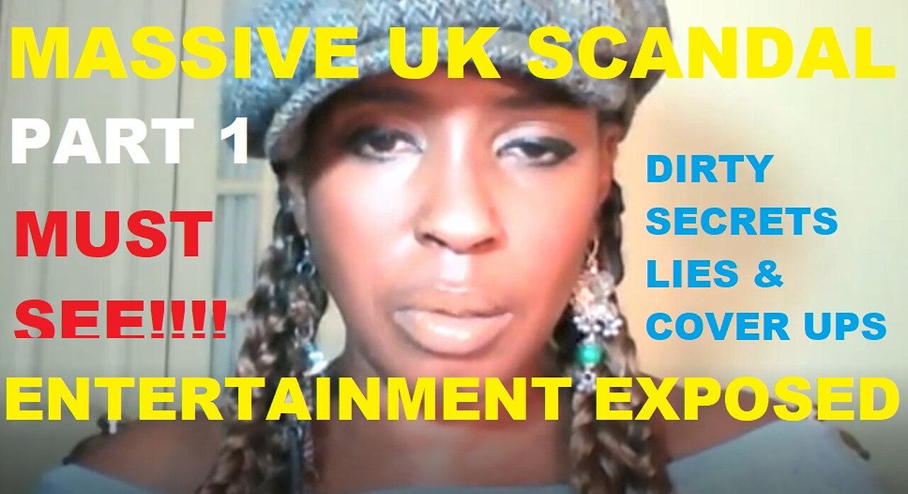 PART 1-URGENT- MASSIVE UK SCANDAL- ENTERTAINMENT EXPOSED- DIRTY SECRETS, & COVER UPS