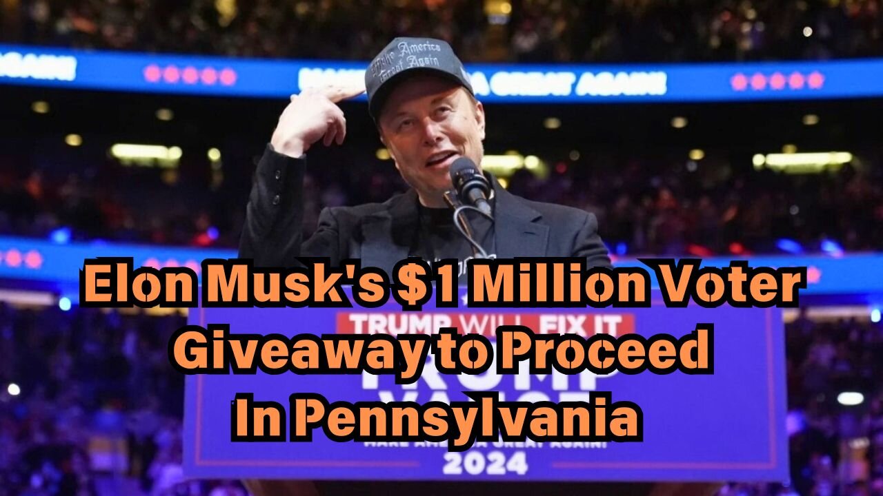 Elon Musk's $1 Million Voter Giveaway to Proceed In Pennsylvania