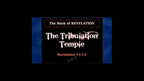 052 The Tribulation Temple (Revelation 11:1-2) 2 of 2