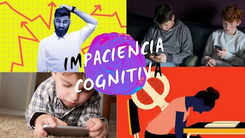 Sobre la Impaciencia Cognitiva