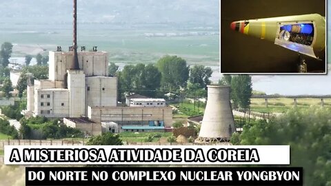 A Misteriosa Atividade Da Coreia Do Norte No Complexo Nuclear Yongbyon