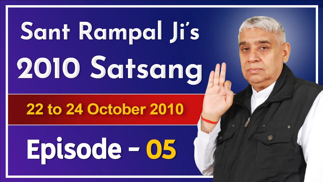 Sant Rampal Ji's 2010 Satsang | 22 to 24 October 2010 HD | Episode - 05 | SATLOK ASHRAM