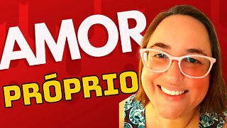 AMOR PRÓPRIO é a MELHOR maneira de você se APRIMORAR