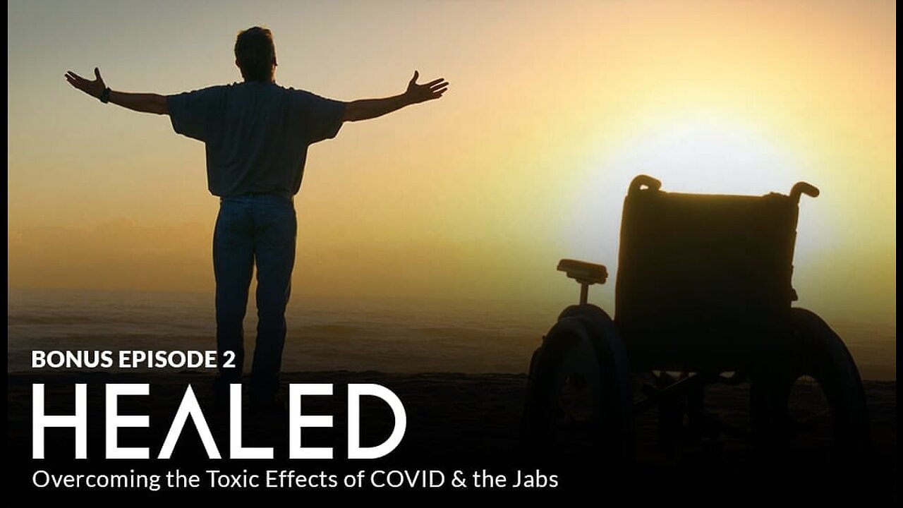 Bonus Episode 2 - HEALED: Overcoming the Toxic Effects of C0V!D & the Jabs