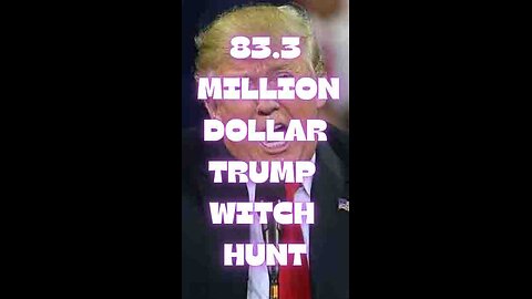 83.3 MILLION DOLLAR WITCH HUNT