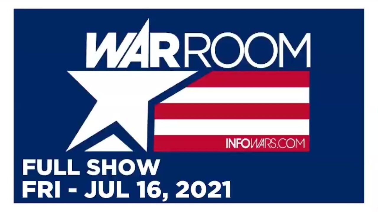 WAR ROOM FULL SHOW 07_16_2021 Friday