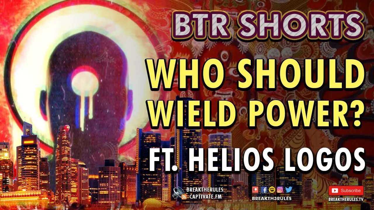 Who Should Wield Power? Ft. Helios Logos