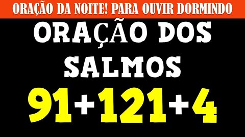 [🙏] ORAÇÃO DOS SALMOS 91 SALMOS 121 e SALMOS 4 ORAÇÃO DA NOITE PARA DORMIR AO VIVO