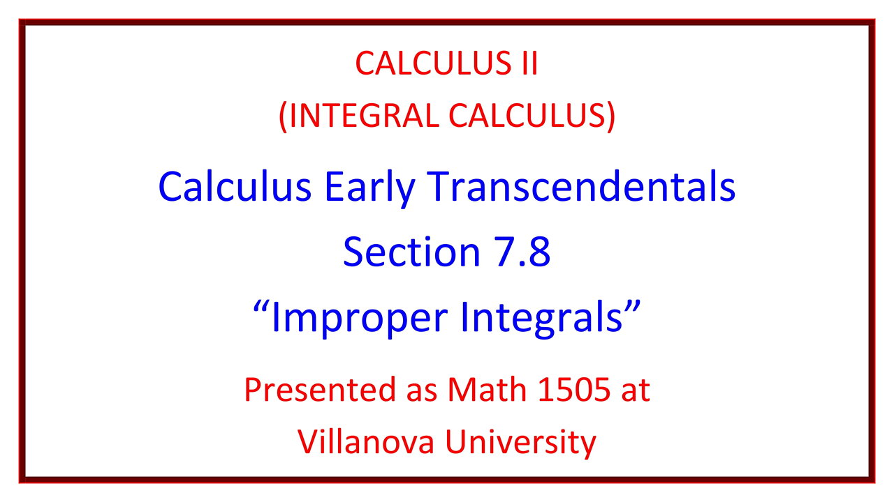 Villanova Calculus II (Math 1505) - 7.8 Improper Integrals