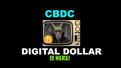 CBDC (Central Bank Digital Currency) is here! -Global INSERTION looming!