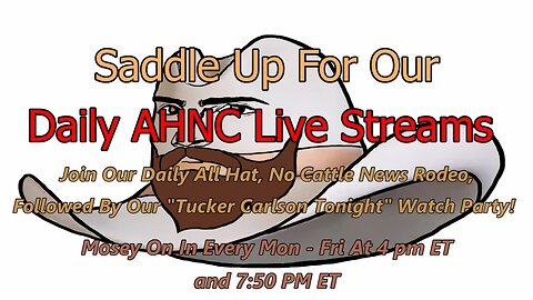 Ep. 367 Weekend "All Hat, No Cattle" Week's Live Stream Compendium.