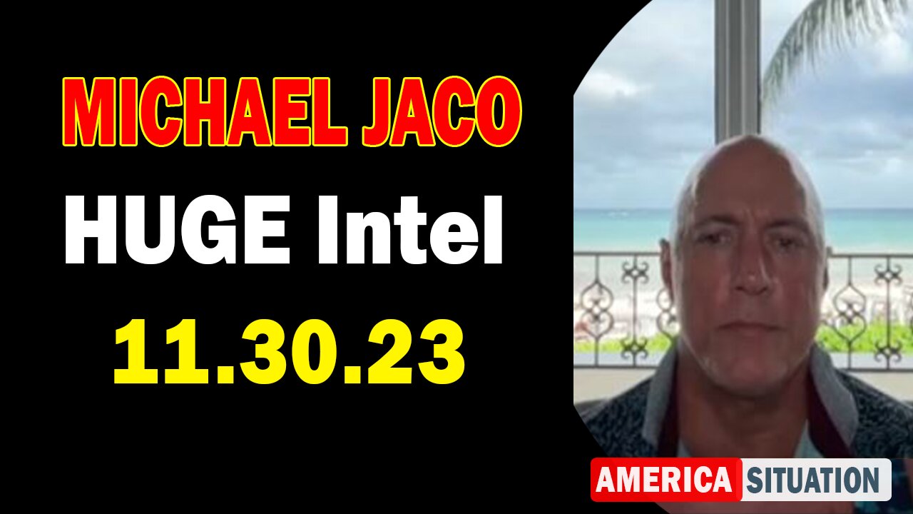 Michael Jaco HUGE Intel 11-30-23: "Treason Coming For Many As Grand Jury Dream Team Begins"