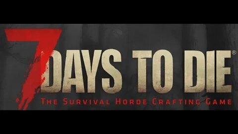 7 Days To Die Alpha 19 Day 1