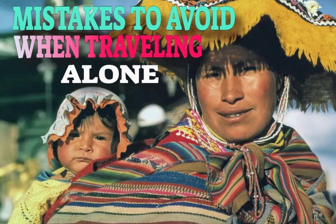 03 Mistakes To Avoid When Traveling Alone