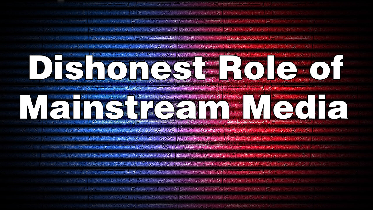 Dishonest role of mainstream media