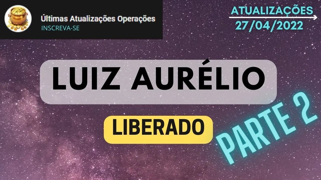 LUIZ AURÉLIO Liberado PARTE 2