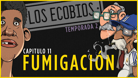 Temporada 2 - Capítulo #11 - FUMIGACIÓN