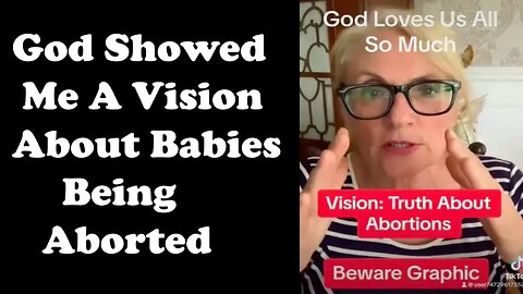Vision: What REALLY Happens During Abortions / God Shows His Love For Us