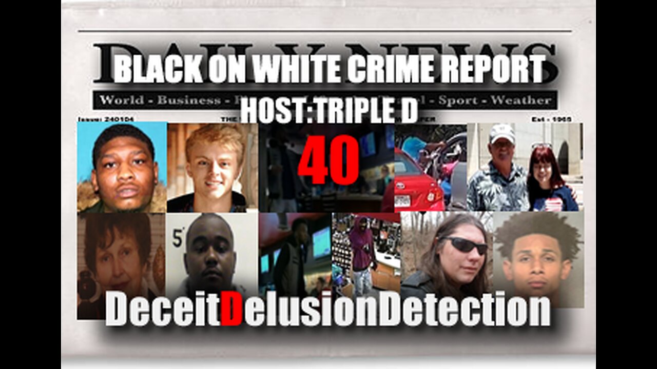 (EP40) BLACK ONE WHITE CRIME REPORT WITH TRIPLE D-DECEITDELUSIONDETECTION