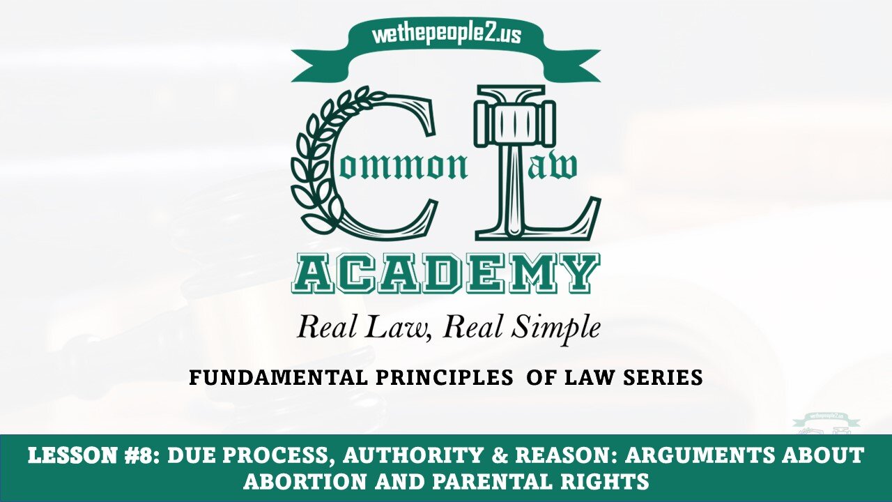 Lesson 8: Due Process, Authority & Reason: Arguments About Abortion And Parental Rights