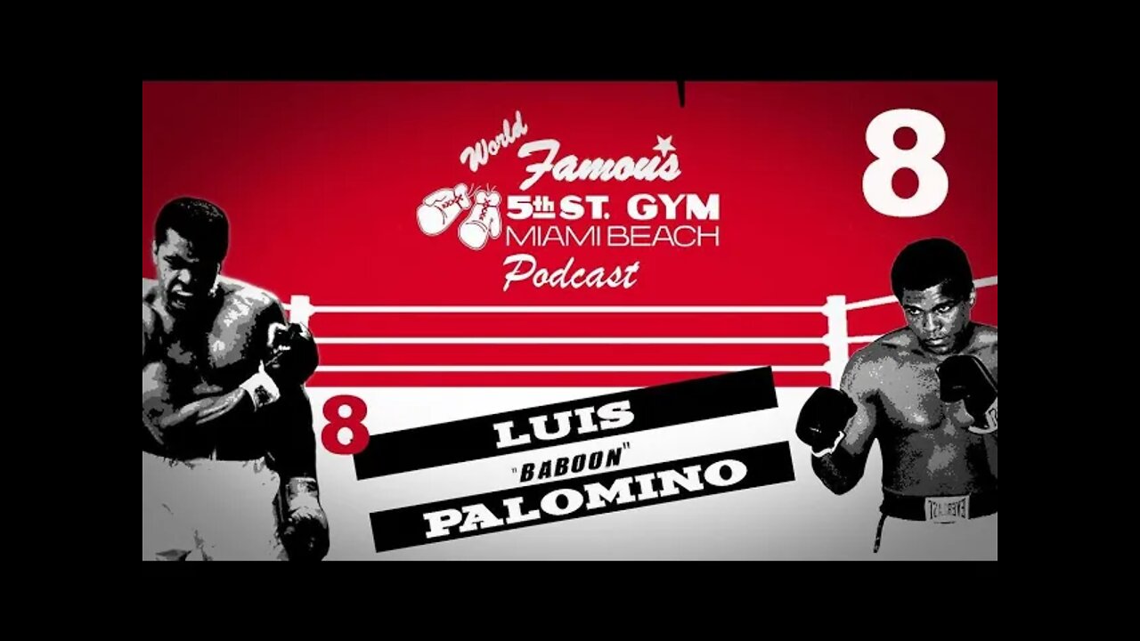 WORLD FAMOUS 5th ST GYM PODCAST - EP 008 - LUIS "BABOON" PALOMINO
