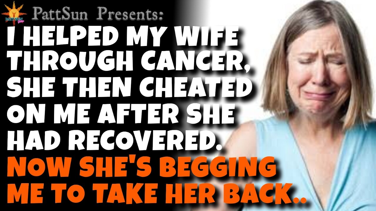 CHEATING WIFE had an affair after I helped her beat cancer. Years later, she's begging for me back