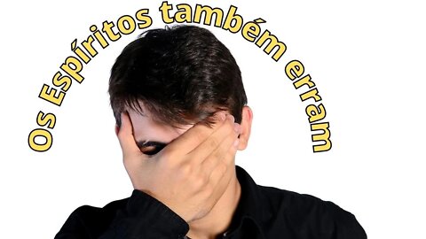 Os Espíritos também erram