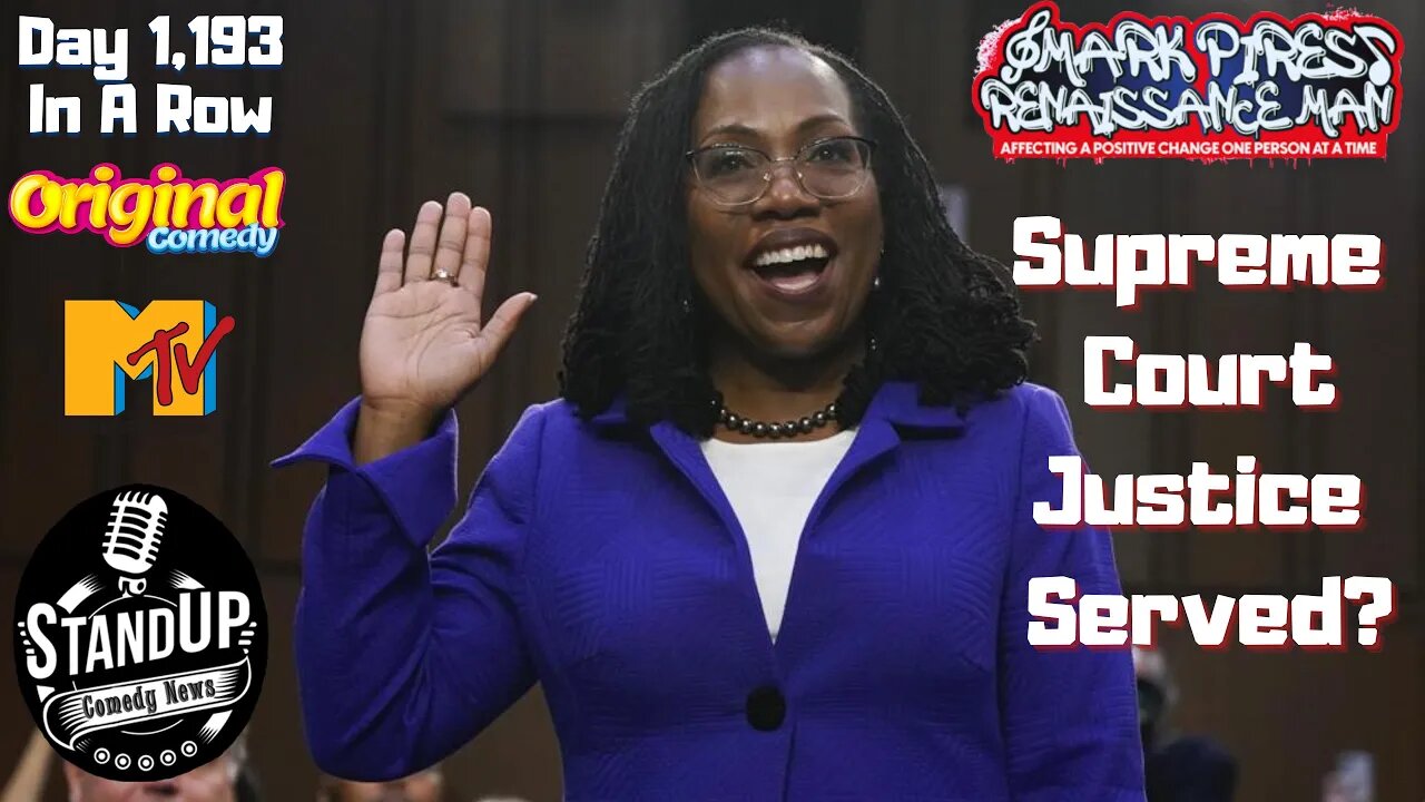 Ketanji Brown Jackson Confirmed SCOTUS & More Comedy News! Let's Go!! Longest Running Daily Varie…