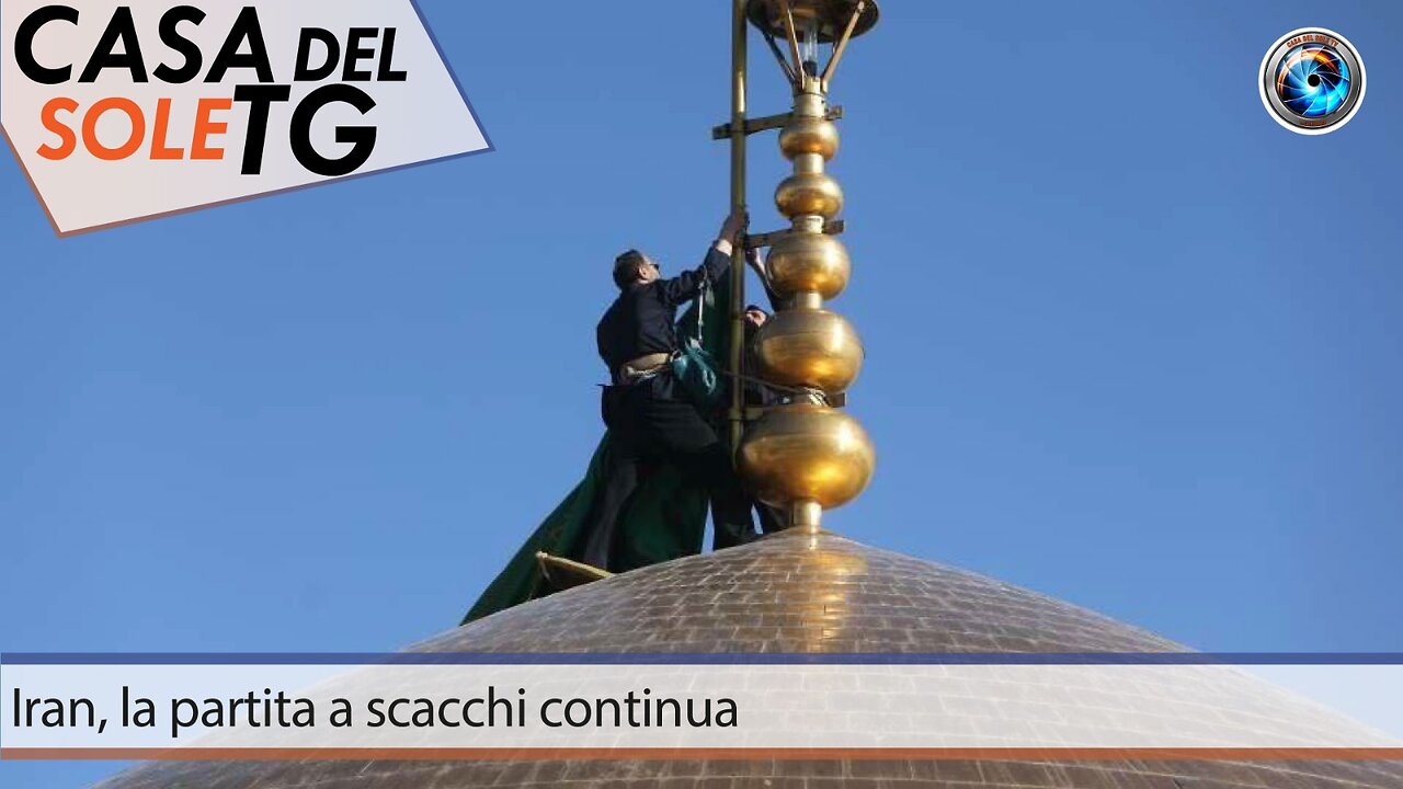 CasaDelSoleTG 20.05.24 Iran, la partita a scacchi continua
