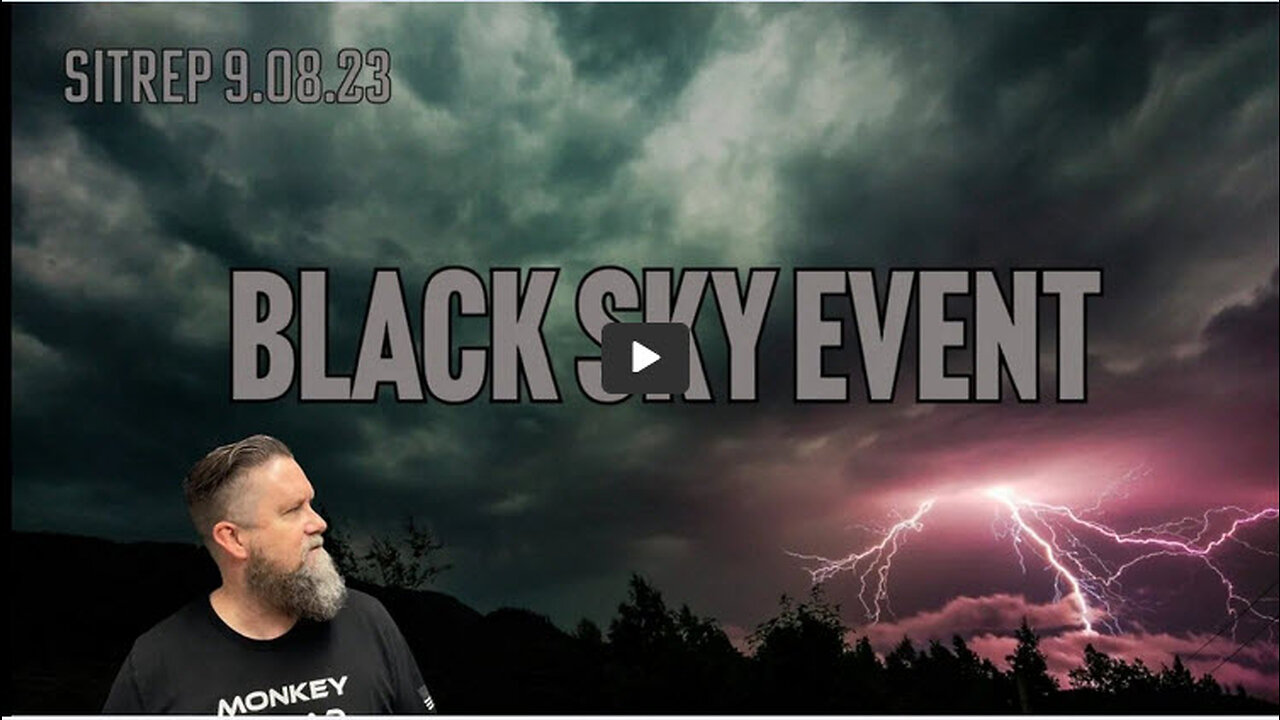 MONKEY WERX - Black Sky Event Coming? SITREP 9 8 23