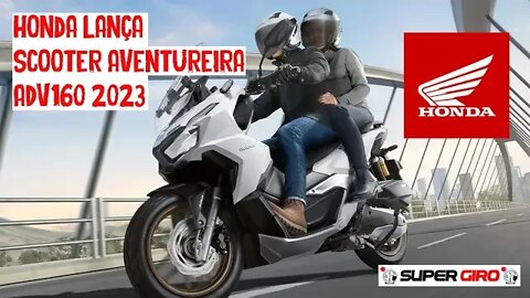 Honda ADV160 2023 mais potente e tecnológica #CANALSUPERGiRO