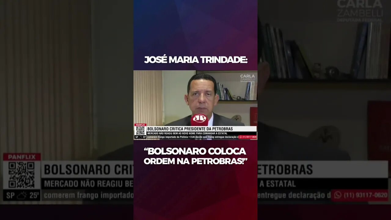 JOSÉ MARIA TRINDADE: "BOLSONARO COLOCA ORDEM NA PETROBRAS"