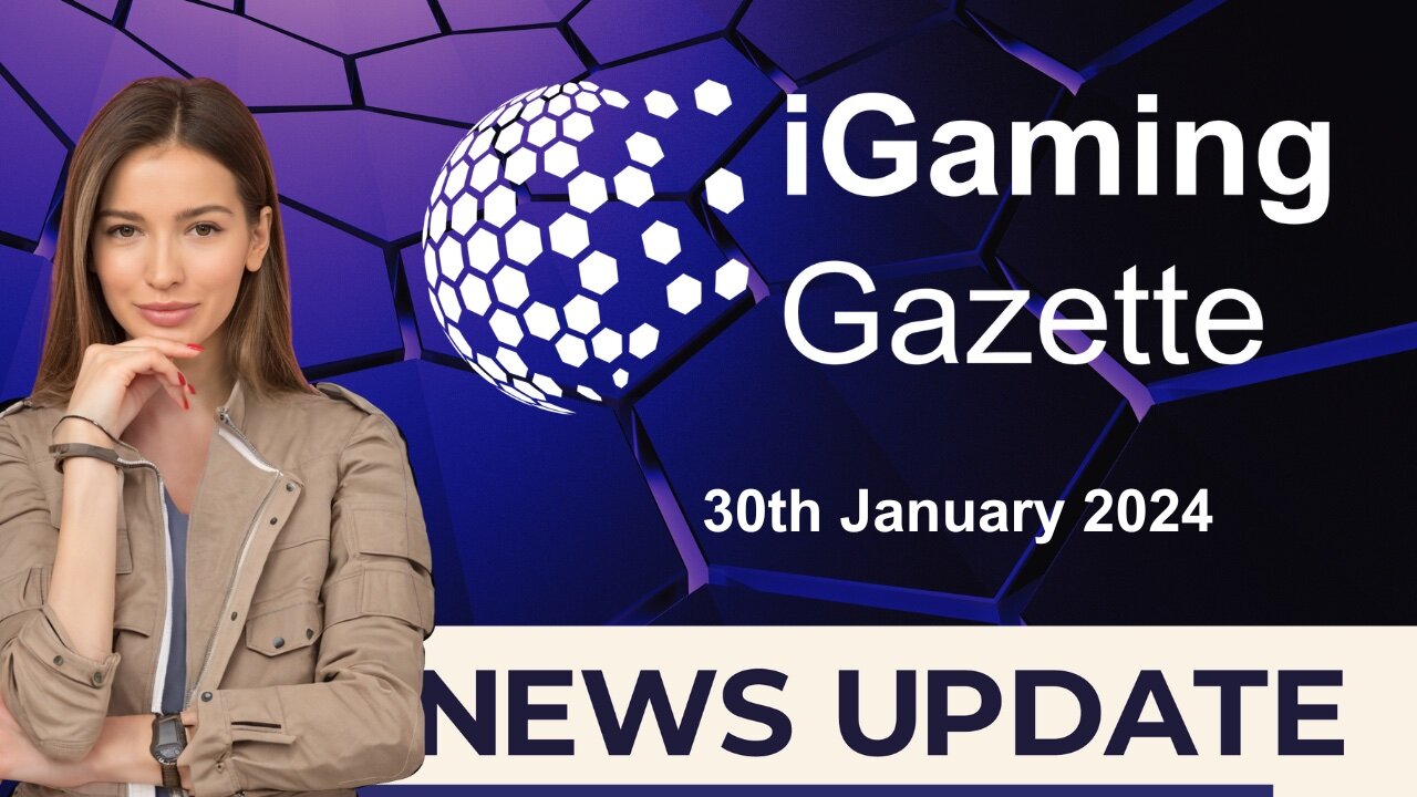 iGaming Gazette: iGaming News Update - 30th January 2024