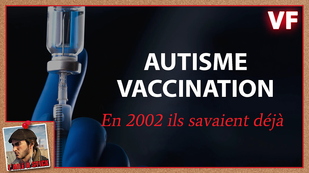 2023/027 Autisme lié à la Vaccination, il n'y a plus de doute à avoir.