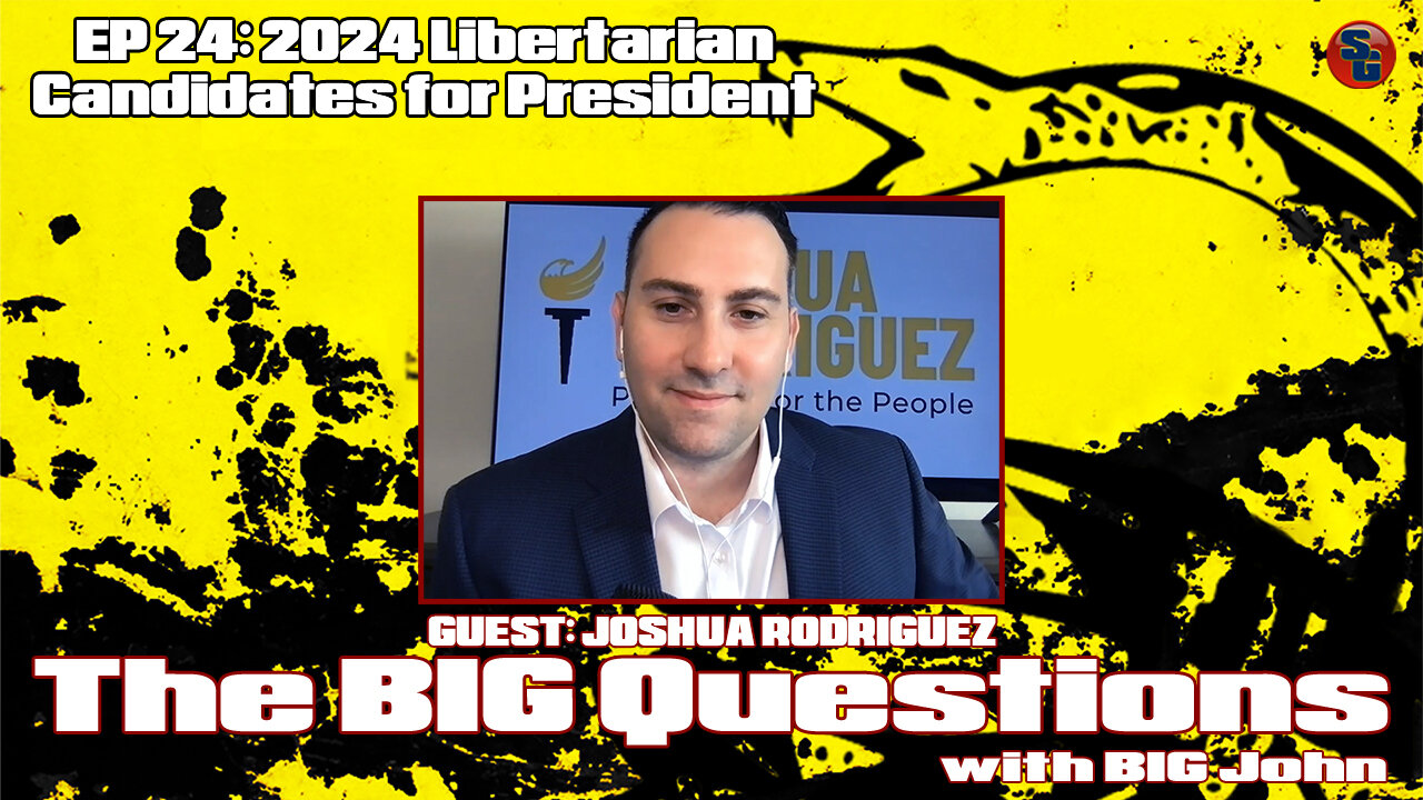 Big Questions with Big John - Joshua Rodriguez, Libertarian Candidate for President