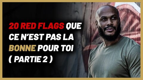 20 Red flags qui indiquent que ce n’est pas la bonne Partie 2