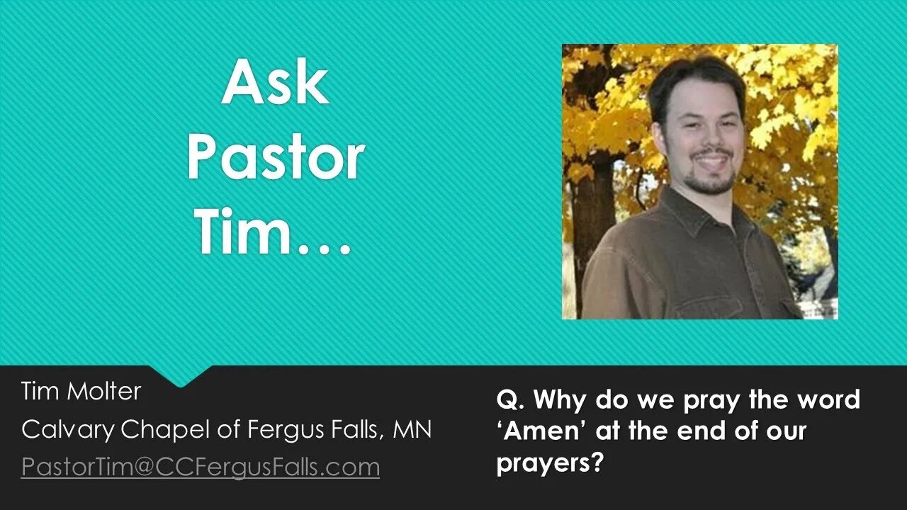 Ask Pastor Tim - Episode 01 - Why do we pray the word 'Amen' at the end of our prayers?