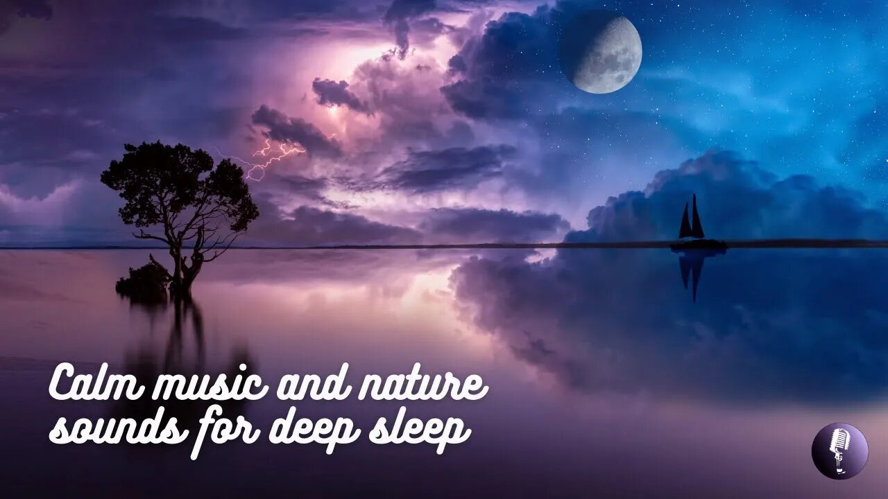 Calm Music and Nature Sounds for Deep Sleep - Música para Relaxar e ter um Sono Profundo