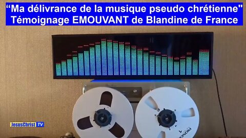 “Ma délivrance de la musique pseudo chrétienne Témoignage ÉMOUVANT de Blandine de France