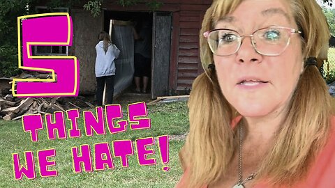5 Things We Hate About Our New Farm!