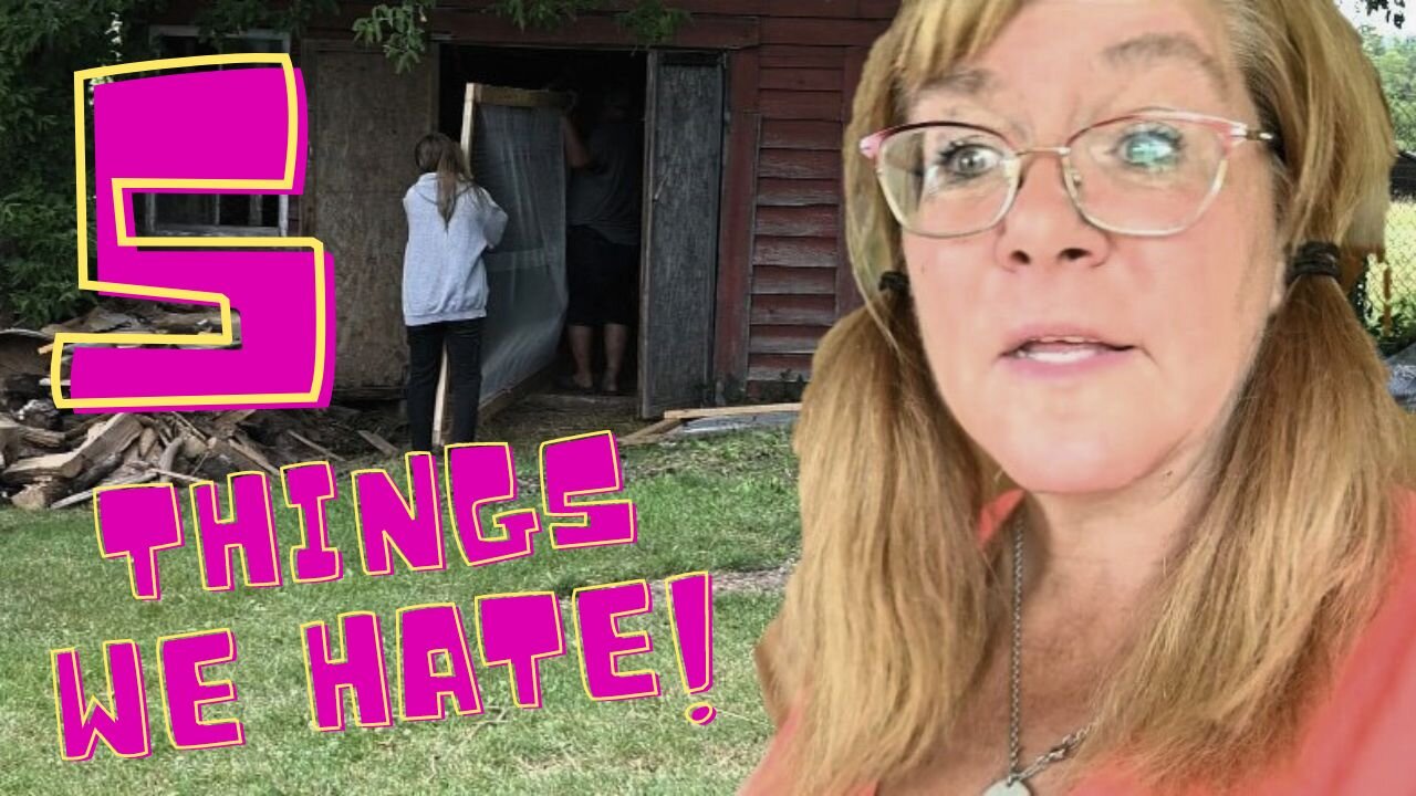5 Things We Hate About Our New Farm!