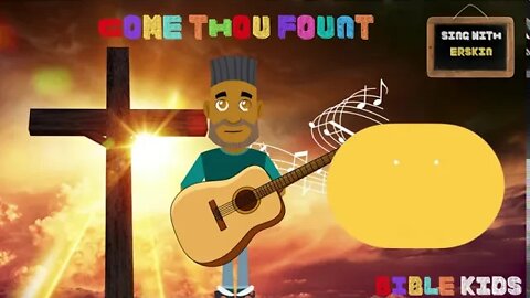 Come Thou Fount Erskin Bible Kids