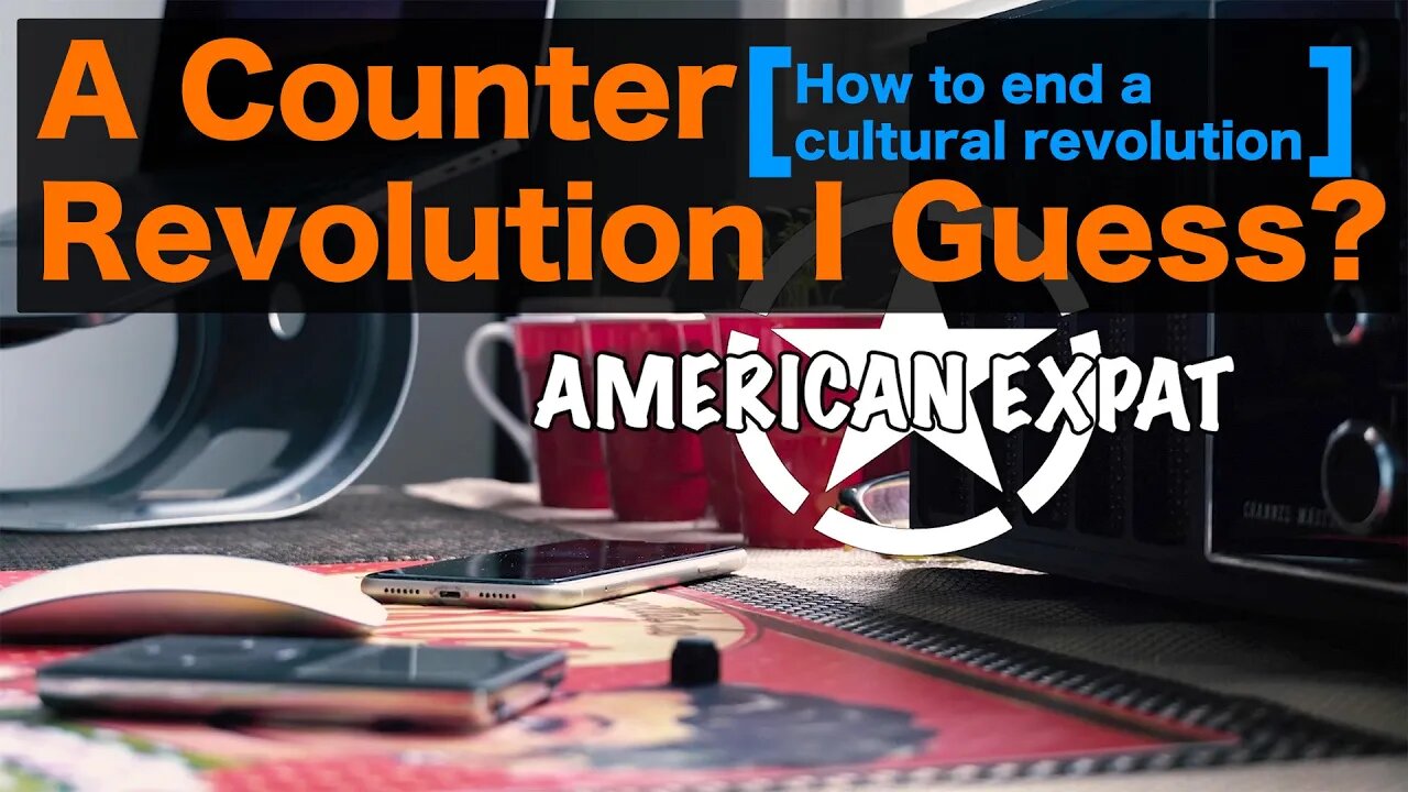 A Counter Revolution I Guess? [How to overcome a cultural revolution]