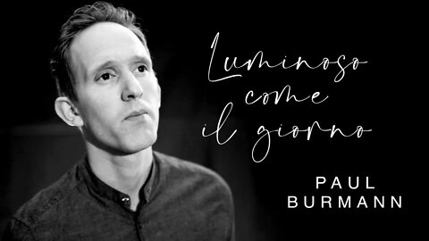 ♫Luminoso come il giorno♫ (Paul Burmann)